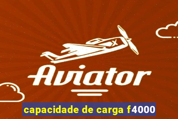 capacidade de carga f4000