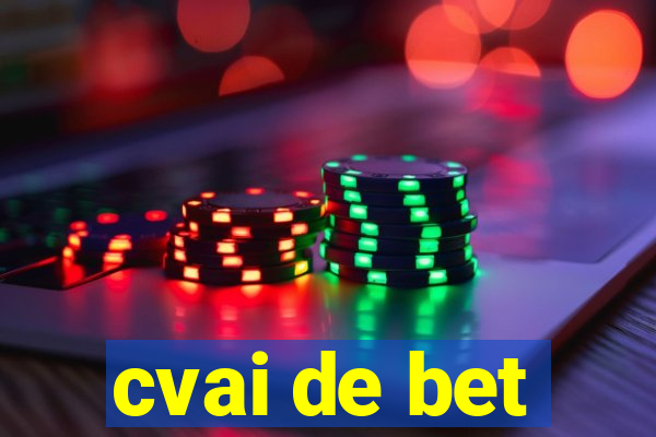 cvai de bet