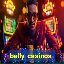 bally casinos