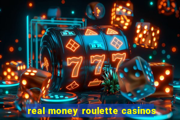 real money roulette casinos