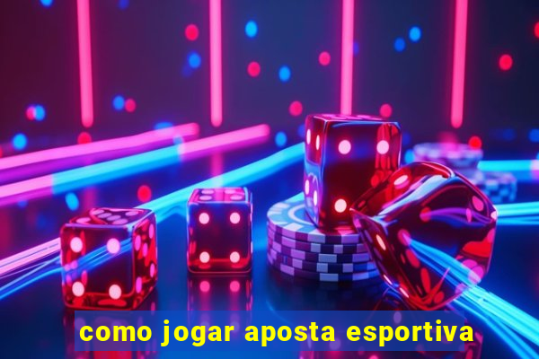 como jogar aposta esportiva