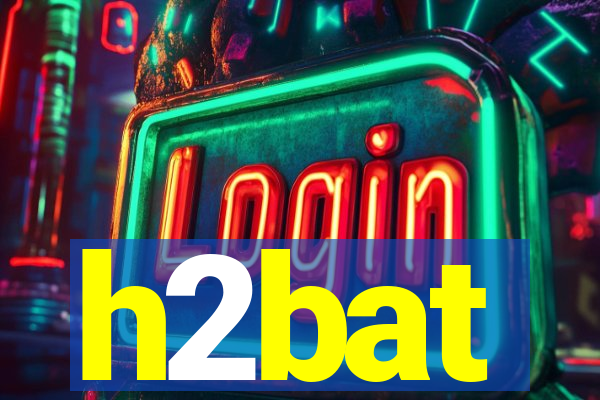 h2bat