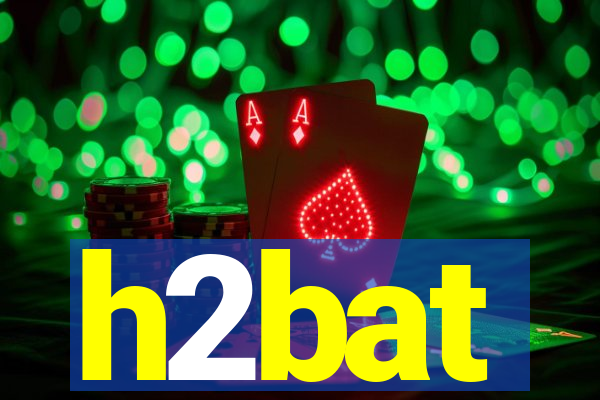 h2bat