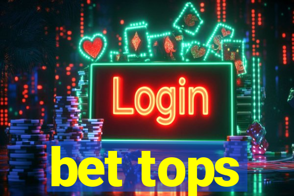 bet tops