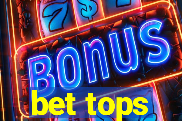 bet tops