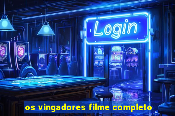 os vingadores filme completo