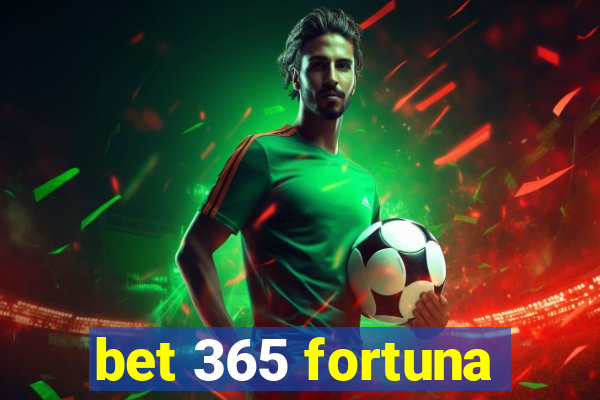 bet 365 fortuna