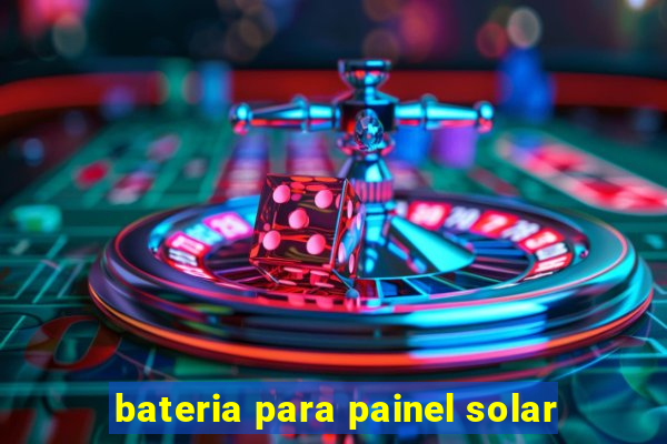 bateria para painel solar