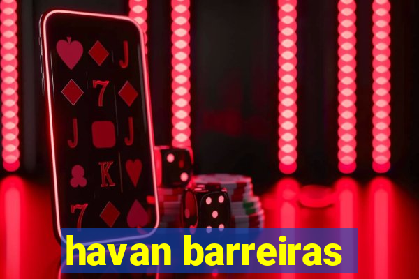 havan barreiras