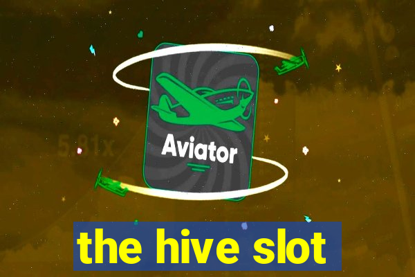 the hive slot