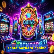 santa barbara casino