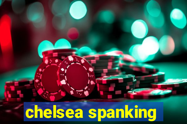 chelsea spanking