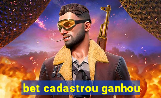 bet cadastrou ganhou