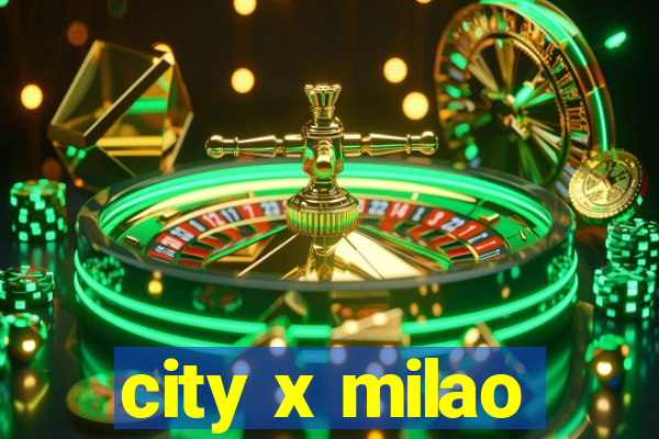 city x milao