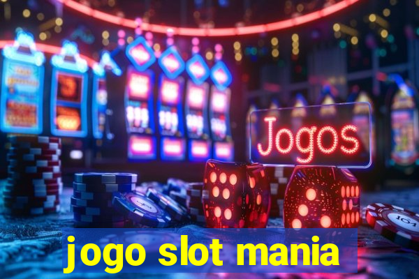 jogo slot mania