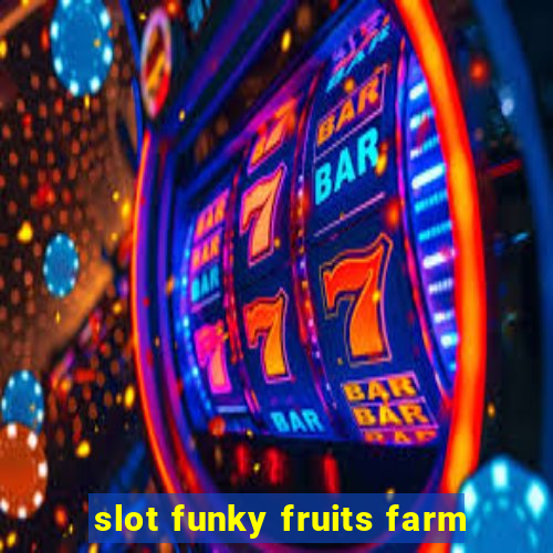 slot funky fruits farm