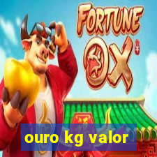 ouro kg valor