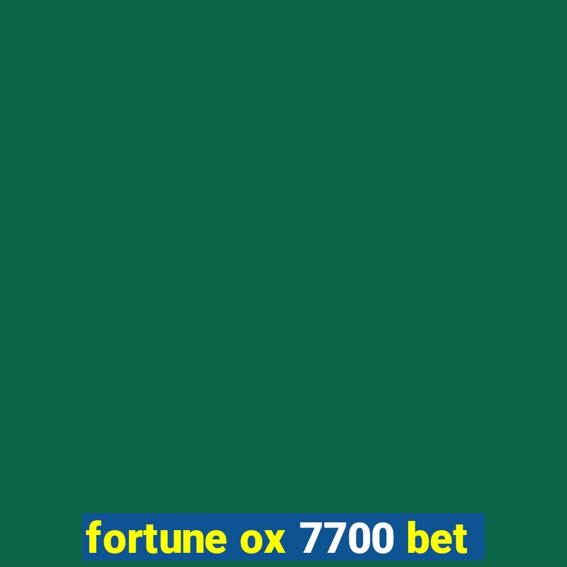 fortune ox 7700 bet