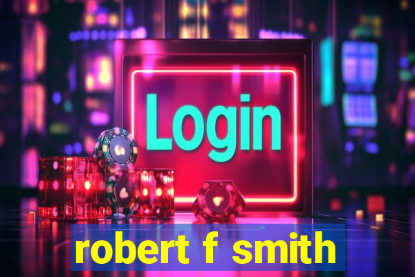 robert f smith