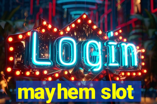 mayhem slot