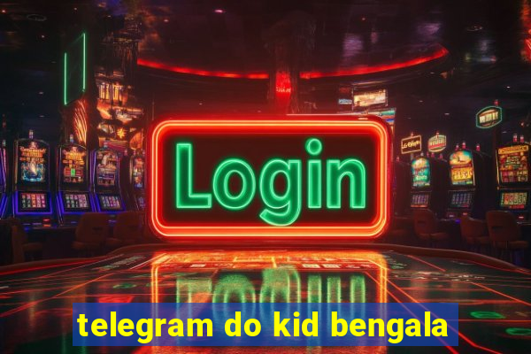 telegram do kid bengala