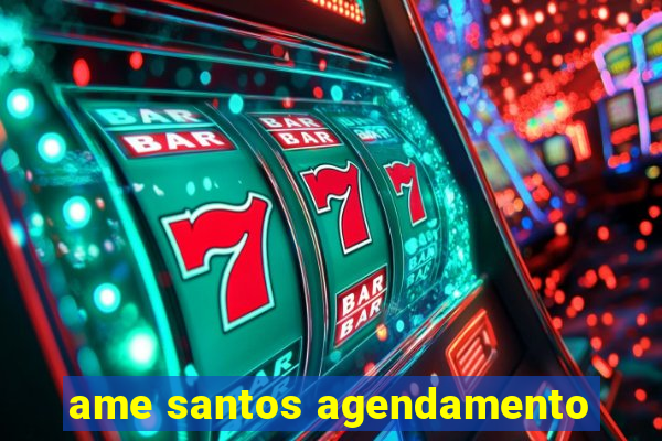 ame santos agendamento