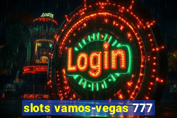 slots vamos-vegas 777