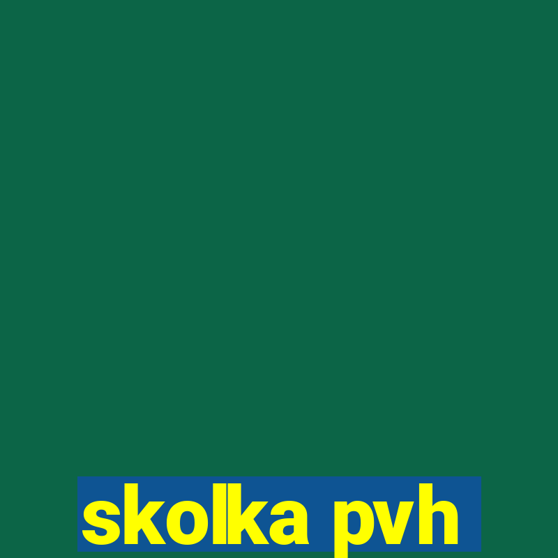 skolka pvh