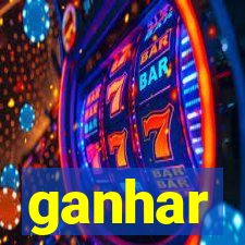 ganhar