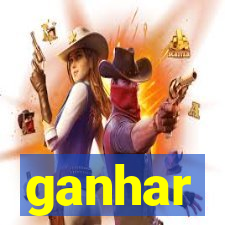 ganhar