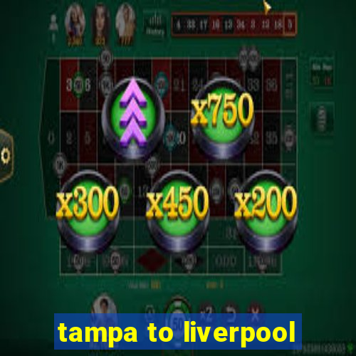 tampa to liverpool