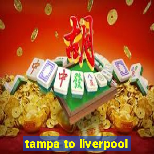 tampa to liverpool