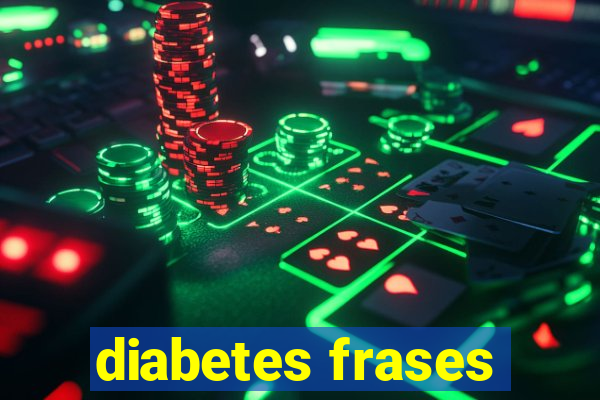 diabetes frases