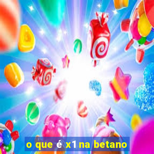 o que é x1 na betano