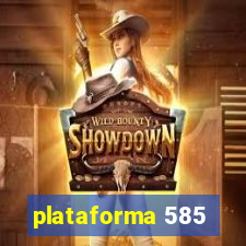 plataforma 585