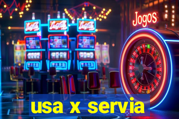 usa x servia