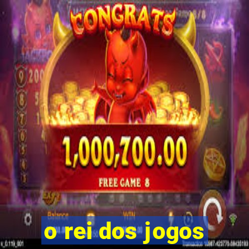 o rei dos jogos