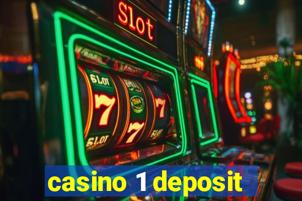 casino 1 deposit