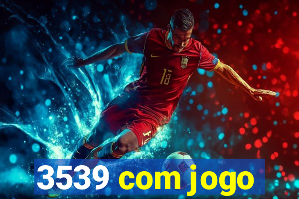 3539 com jogo