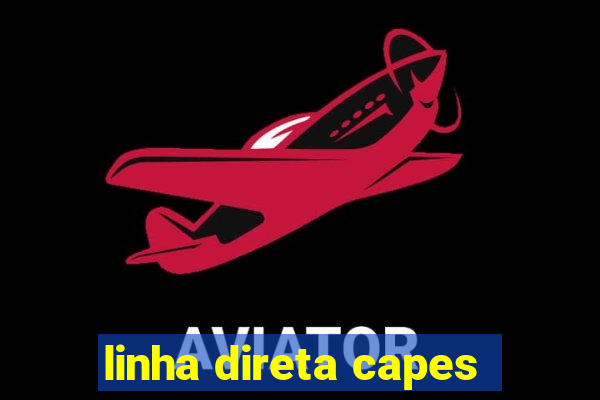 linha direta capes