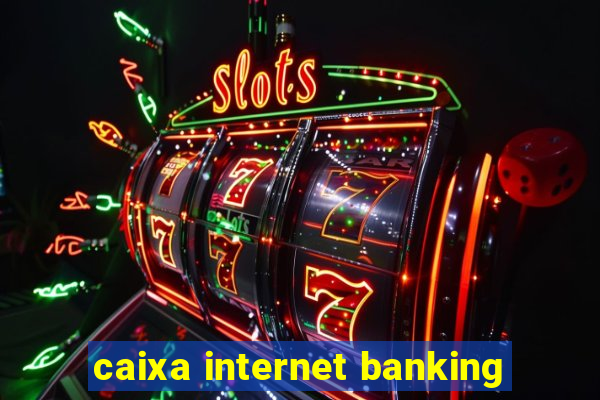 caixa internet banking