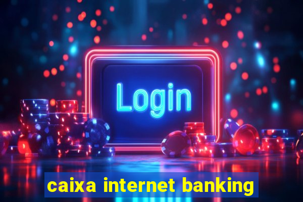 caixa internet banking