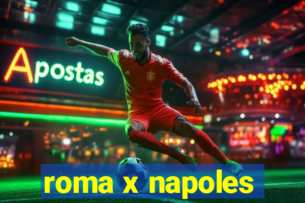 roma x napoles