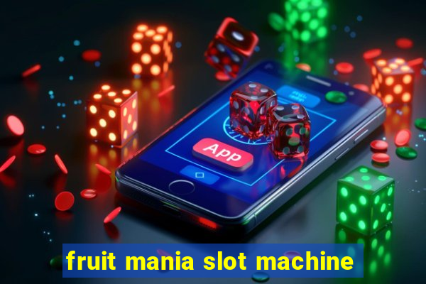 fruit mania slot machine