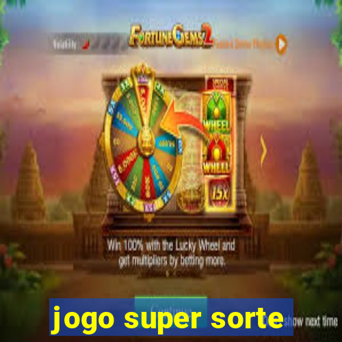 jogo super sorte