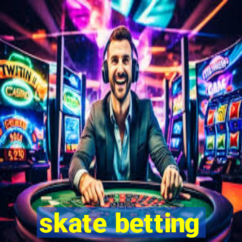 skate betting