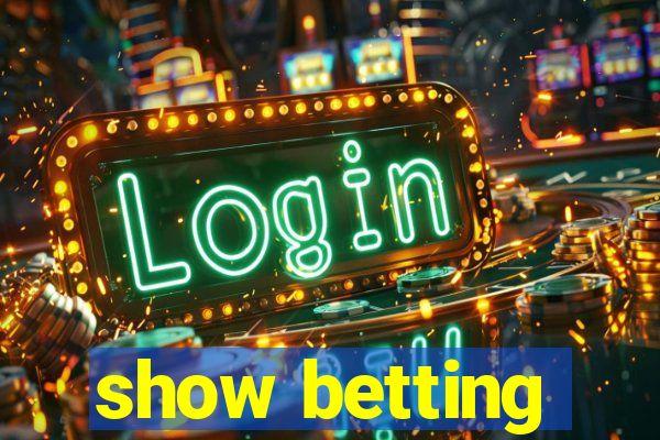 show betting