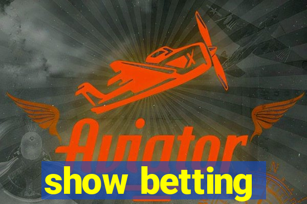 show betting