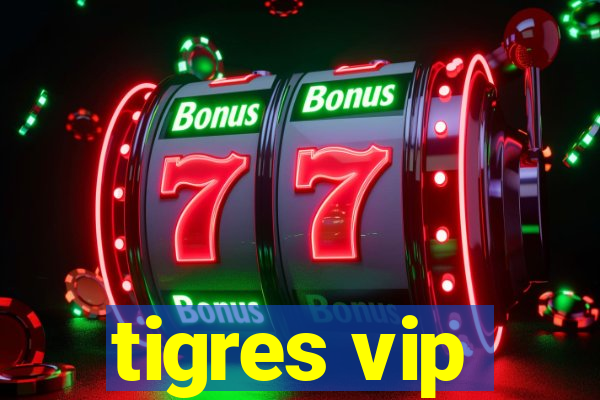 tigres vip