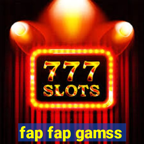 fap fap gamss